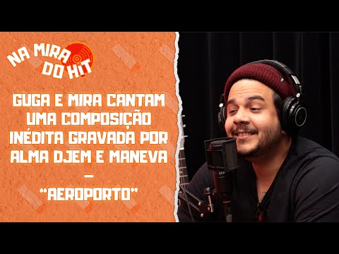 GUGA E MIRA CANTAM UMA COMPOSIÇÃO INÉDITA GRAVADA POR ALMA DJEM E MANEVA – “AEROPORTO”