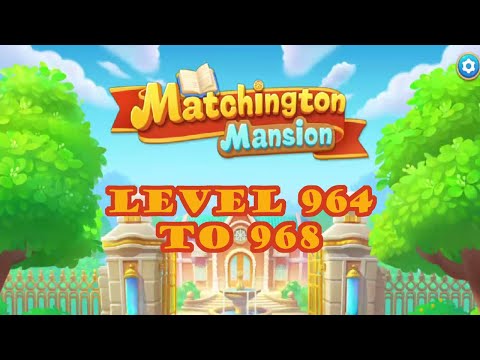 Matchington Mansion Level 964 - 968