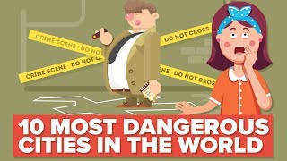 10 Most Dangerous Cities in the World (That You Should Probably NOT Visit)