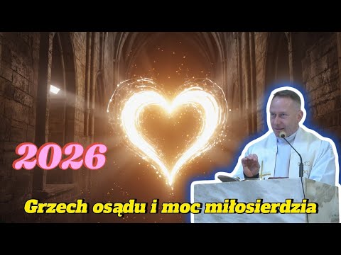 The Sin of Judgment and the Power of Mercy – Powerful Words from Fr. Dominik Chmielewski