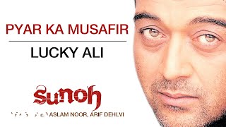 Pyar Ka Musafir - Sunoh | Lucky Ali | Official Hindi Pop Song