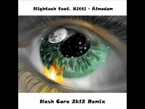 Nightech feat. Kitti - Álmodom (Nesh Core 2k12 Remix)