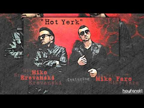 Miko Erevanski feat. Mike Faro - Hot Yerk (Audio) // HF Exclusive Premiere // HD