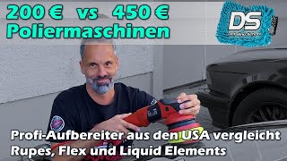 Profi testet: 200€ vs 450€ Poliermaschinen - Diemo aus USA vergleicht Flex, Rupes & Liquid Elements