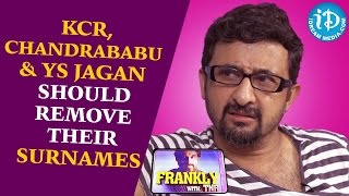 KCR, Chandrababu & YS Jagan Should Remove Their Surnames – Director Teja