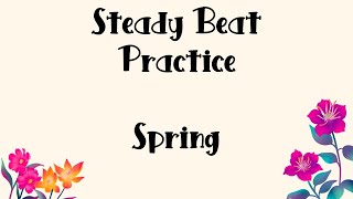 Spring Steady Beat Practice