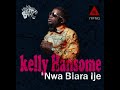 Kelly Handsome- Nwa Biara Ije