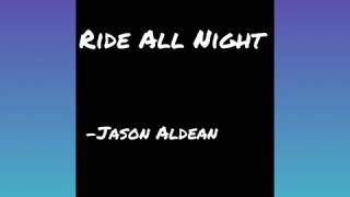 Jason Aldean- Ride All Night (lyrics)