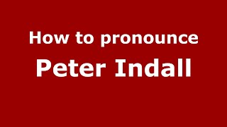 How to pronounce Peter Indall