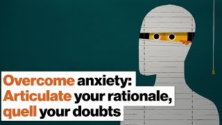Overcome anxiety: Articulate your rationale, quell your doubts | Jordan Peterson