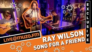 Ray Wilson - Song For A Friend (Live at MUZO.FM)