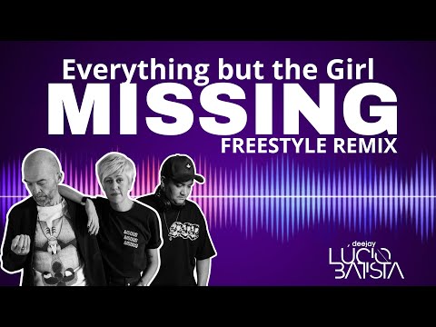 Everything But The Girl - Missing (Freestyle Remix) By DJ Lucio Batista