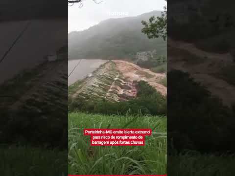 PORTEIRINHA-MG EMITE 'ALERTA EXTREMO' PARA RISCO DE ROMPIMENTO DE BARRAGEM APÓS FORTES CHUVAS