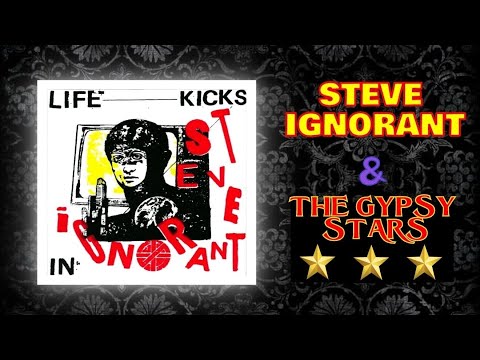 STEVE IGNORANT & The Gypsy Stars ~ Life Kicks In
