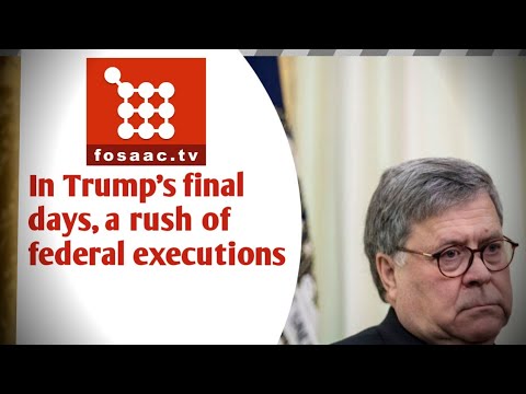 In Trump’s final days, a rush of federal executions
