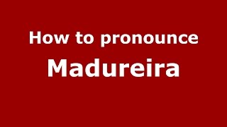 How to pronounce Madureira