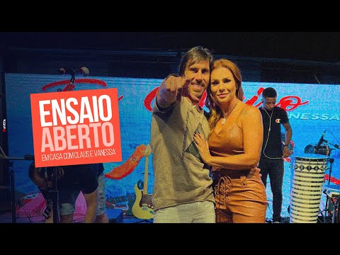 Claus e Vanessa | Em Casa com Claus e Vanessa (Ensaio Aberto)