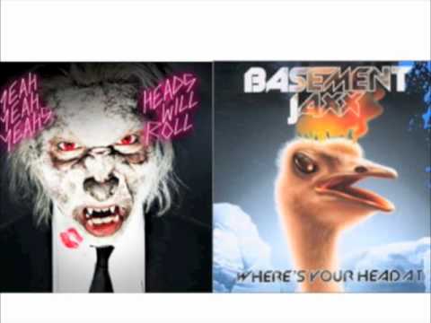 Where your heads will roll at - Yeah Yeah Yeah's vs. Basement Jaxx (cobruz mashup)