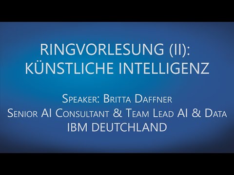 KÜNSTLICHE INTELLIGENZ - KI/AI - Britta Daffner [IBM] || Ringvorlesung