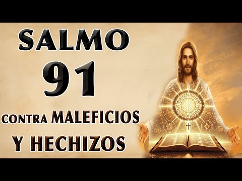 ORACIÓN SALMO 91 PARA PROTECCIÓN CONTRA MALDICIONES Y SPELLS