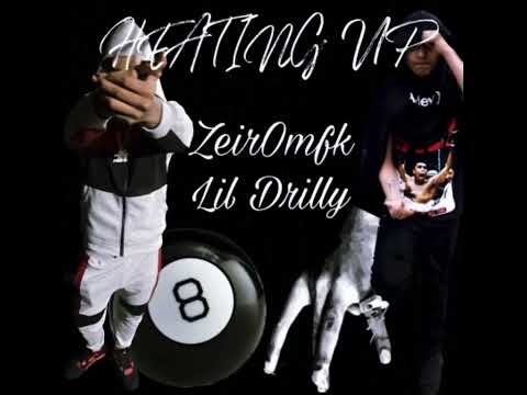 Zeir Omfk (Heating Up) Ft, Lil Drilly