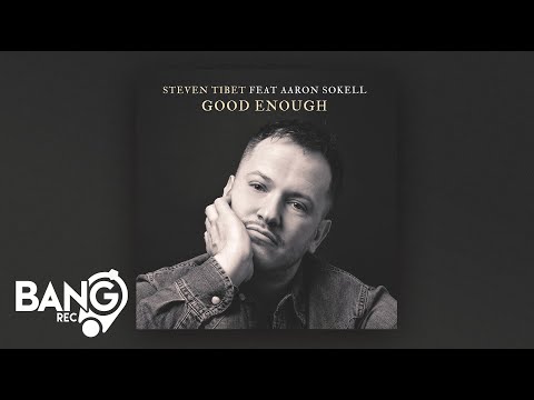 STEVEN TIBET feat. Aaron Sokell - Good Enough