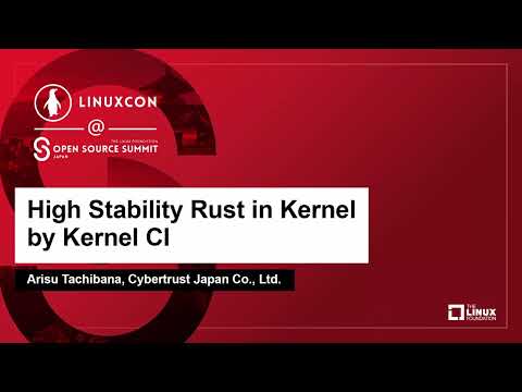 High Stability Rust in Kernel by Kernel CI - Arisu Tachibana, Cybertrust Japan Co., Ltd.