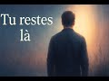 Tu restes là