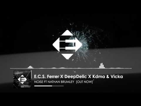 E.C.S. Ferrer X DeepDelic X Kdma & Vicka feat. Nathan Brumley - Noise (Original Mix)