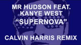 Mr Hudson feat. Kanye West "Supernova" CALVIN HARRIS REMIX