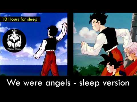 Dragon Ball Z - We Were Angels - Sleep Version 10 hours