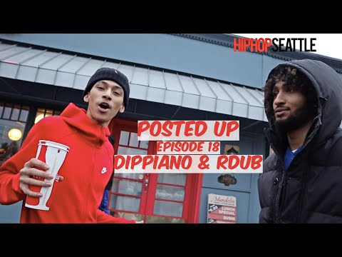 Posted Up | Episode 18 feat. Dippiano & Rdub