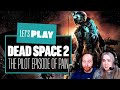 Lets Play Dead Space 2 - THE PILOT EPISODE WHERE EVERYTHING WENT WRONG!