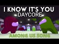 I Know It's You - Daycore (@GatoPaint )