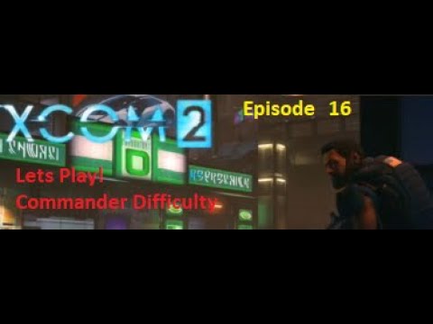 XCom 2 Episode 16 Operation Ice Breaker