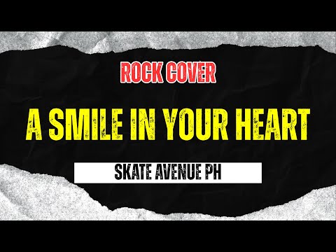 Skate Avenue PH - A Smile In Your Heart (Rock Cover)