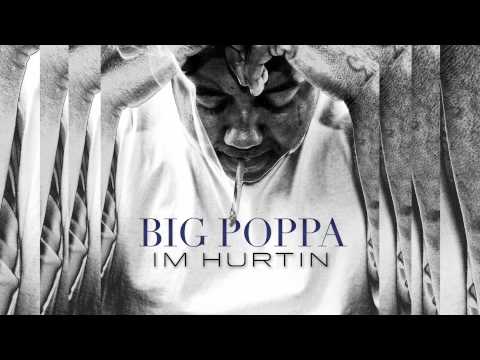 Big Poppa - I'm Hurtin