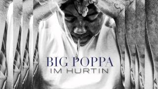 Big Poppa - I'm Hurtin