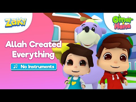 [NO INSTRUMENTS] Omar & Hana x Zaky | Allah Created Everything | Nasheed for Kids