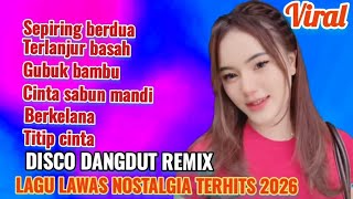 Download lagu SEPIRING BERDUA ALBUM HITS DISCO DANGDUT REMIX VIRAL LAGU LAWAS TOP KENANGAN NOSTALGIA 2026 mp3