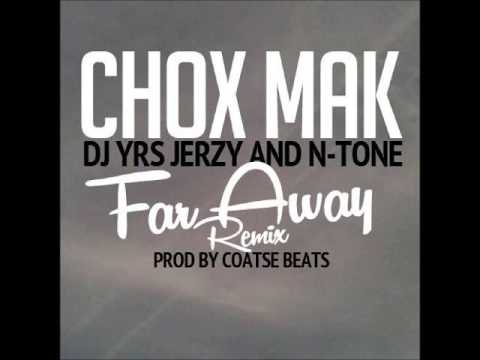 Chox-Mak Ft. DJ YRS Jerzy And N-Tone - Far Away (Remix)