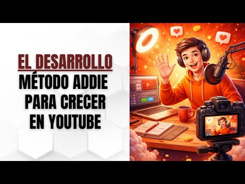 El Desarrollo el tercer paso para crecer en Youtube | El Método ADDIE
