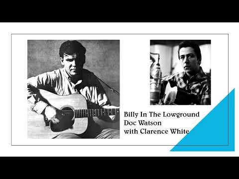 Billy In The Lowground - Doc Watson with Clarence White