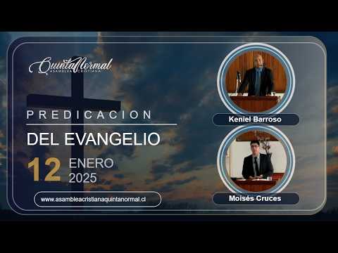 Predicación del Evangelio - 12-01-2025 | Keniel Barroso - Moisés Cruces