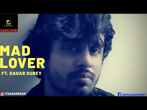 sagar dubey Mad Lover| Ft. Sagar Dubey | Monologue 