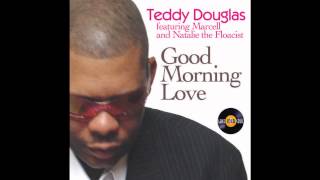 Teddy Douglas feat. Marcel & Natalie The Floacist - Good Morning Love (Late Night instrumental)