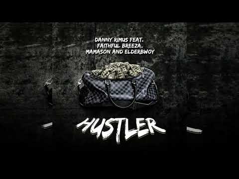 Danny Rimus - Hustler Feat.  Faithfull Breeza, Mamason And ElderBwoy