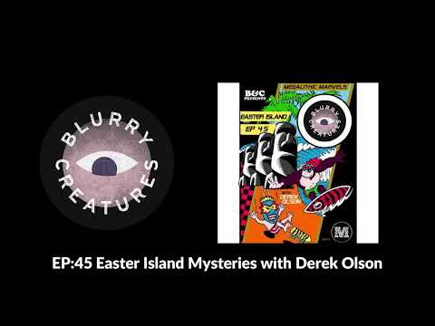 EP: 45 Easter Island Mysteries with Derek Olson - Blurry Creatures