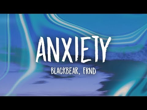 blackbear - anxiety (Lyrics) ft. FRND