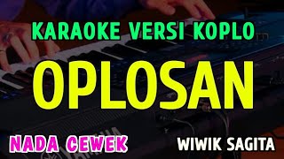 Download lagu OPLOSAN || KARAOKE NADA CEWEK || VERSI KOPLO ~ WIWIK SAGITA mp3